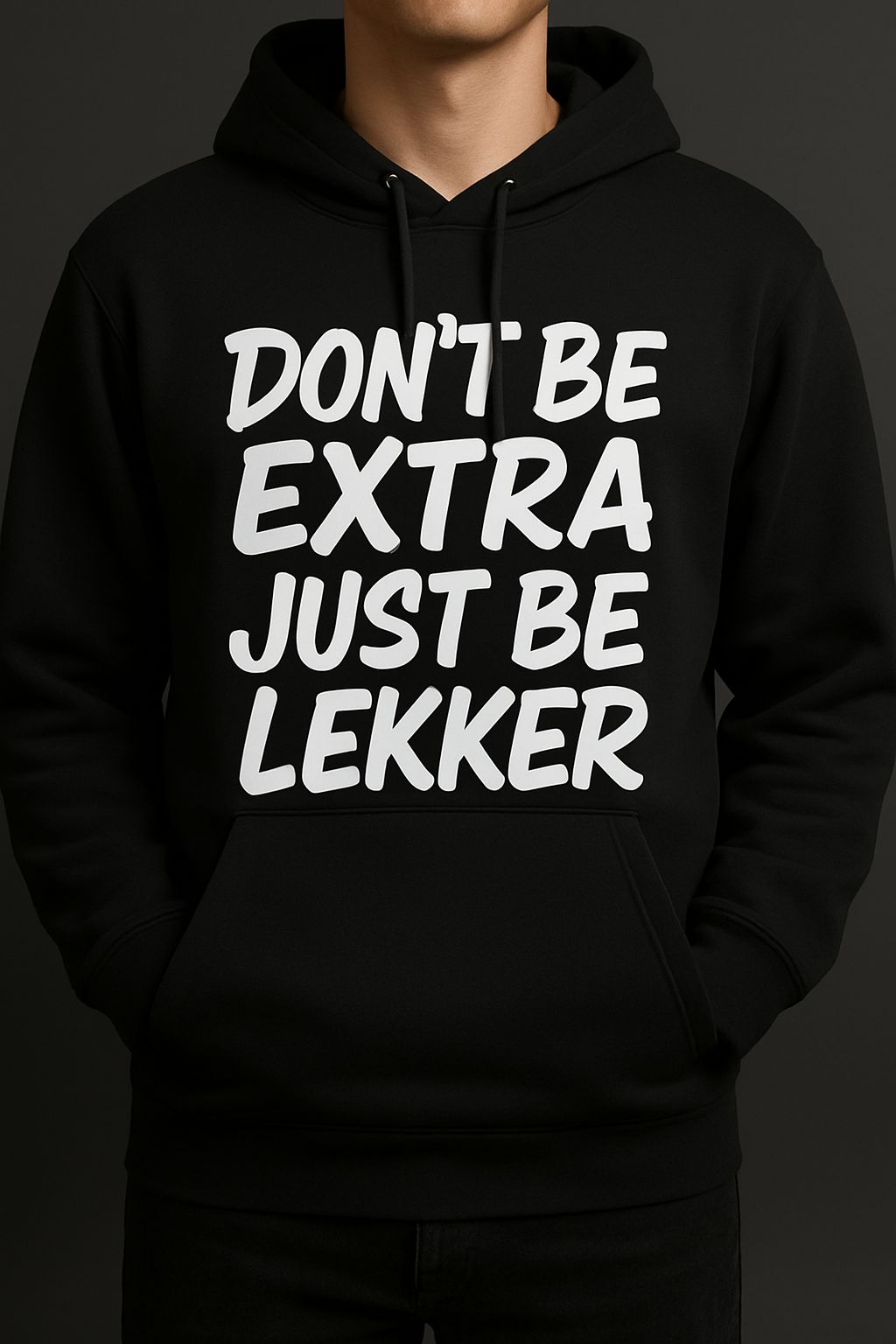 Black Don't Be Extra Just Be Lekker Hoodie